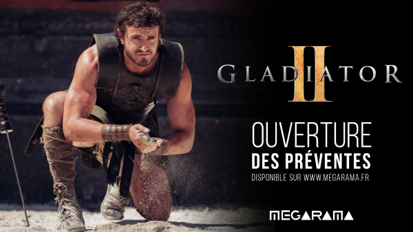 MEGAMARA CHALON - Les préventes pour Gladiator 2 sont ouvertes 