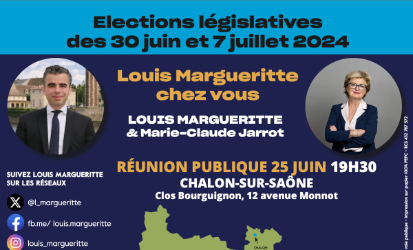 LEGISLATIVES - 5e circonscription de Saône et Loire - Louis Margueritte et Marie-Claude Jarrot en réunion publique le 25 juin à Chalon 